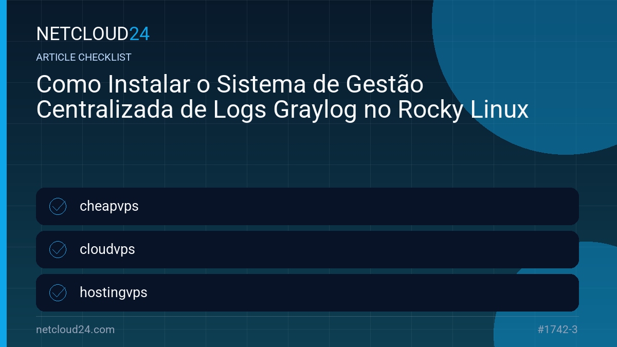 Practical checklist for Como Instalar o Sistema de Gestão Centralizada de Logs Graylog no Rocky Linux
