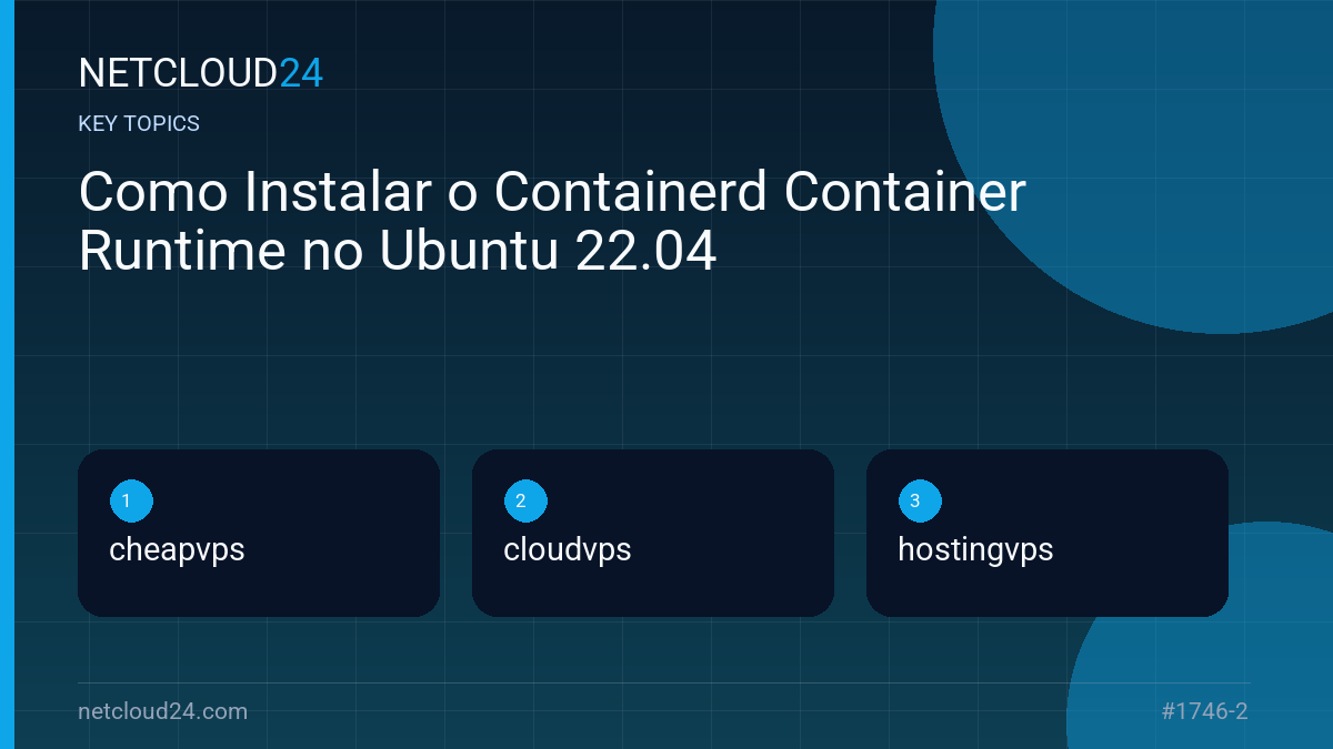 Key topics covered in Como Instalar o Containerd Container Runtime no Ubuntu 22.04