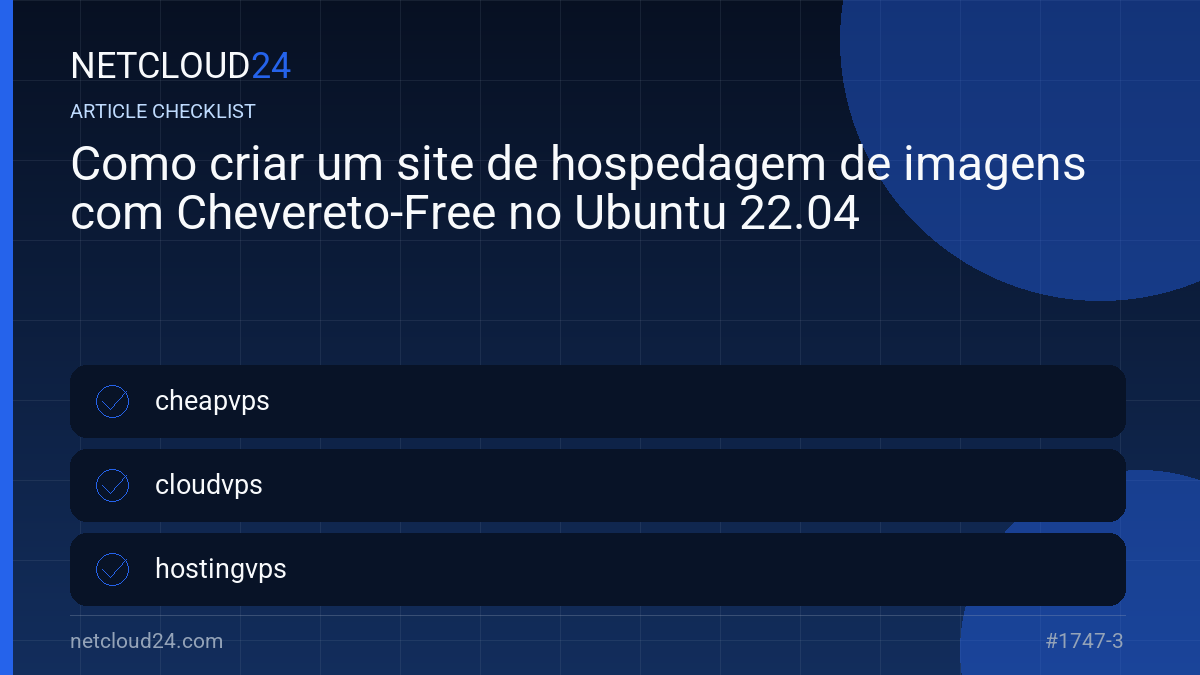 Practical checklist for Como criar um site de hospedagem de imagens com Chevereto-Free no Ubuntu 22.04