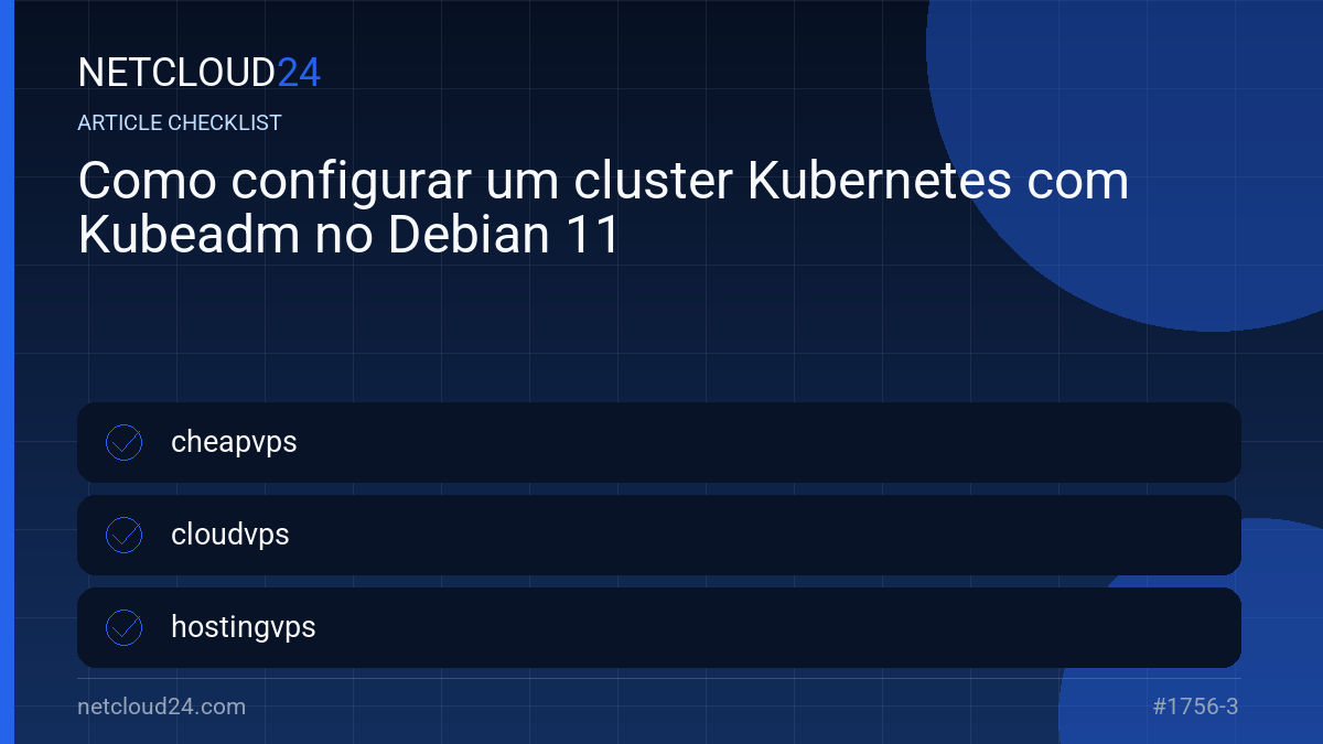 Practical checklist for Como configurar um cluster Kubernetes com Kubeadm no Debian 11