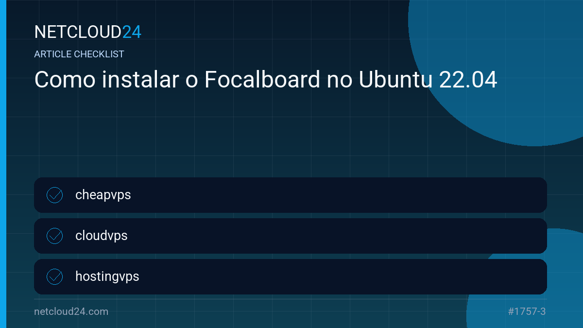 Practical checklist for Como instalar o Focalboard no Ubuntu 22.04