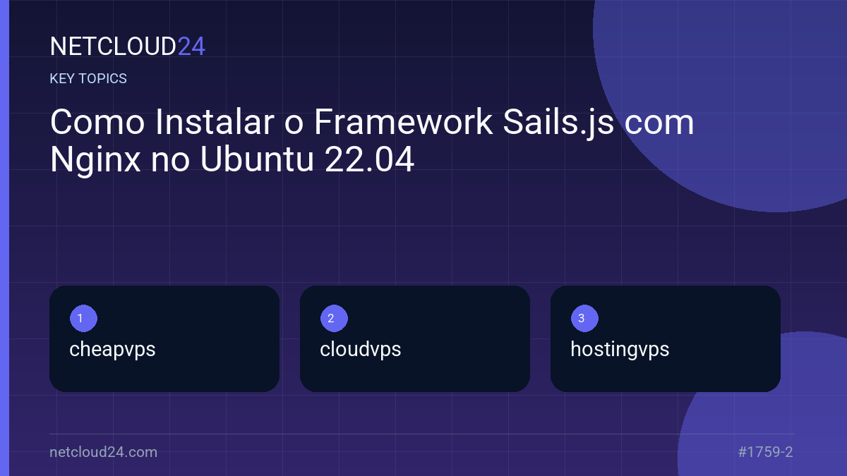 Key topics covered in Como Instalar o Framework Sails.js com Nginx no Ubuntu 22.04