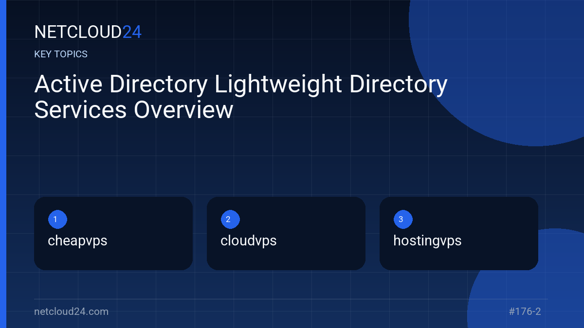 Key topics covered in Active Directory Lightweight Directory Services Overview