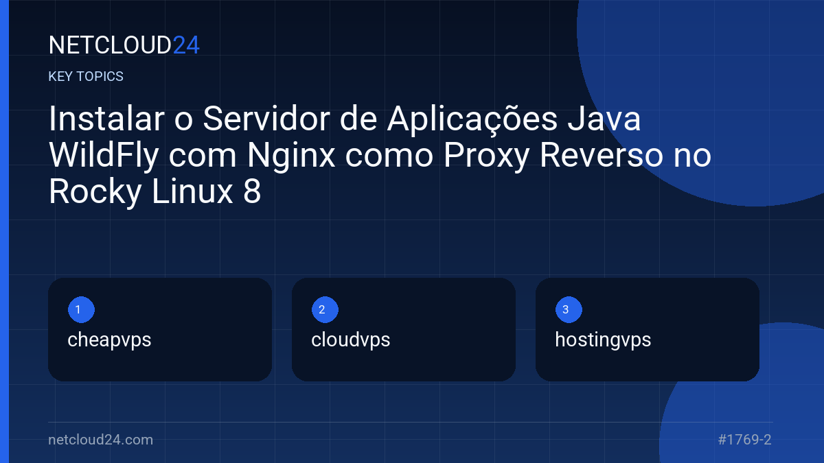 Key topics covered in Instalar o Servidor de Aplicações Java WildFly com Nginx como Proxy Reverso no Rocky Linux 8