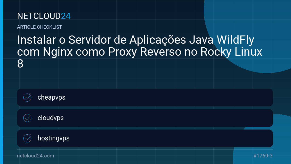 Practical checklist for Instalar o Servidor de Aplicações Java WildFly com Nginx como Proxy Reverso no Rocky Linux 8