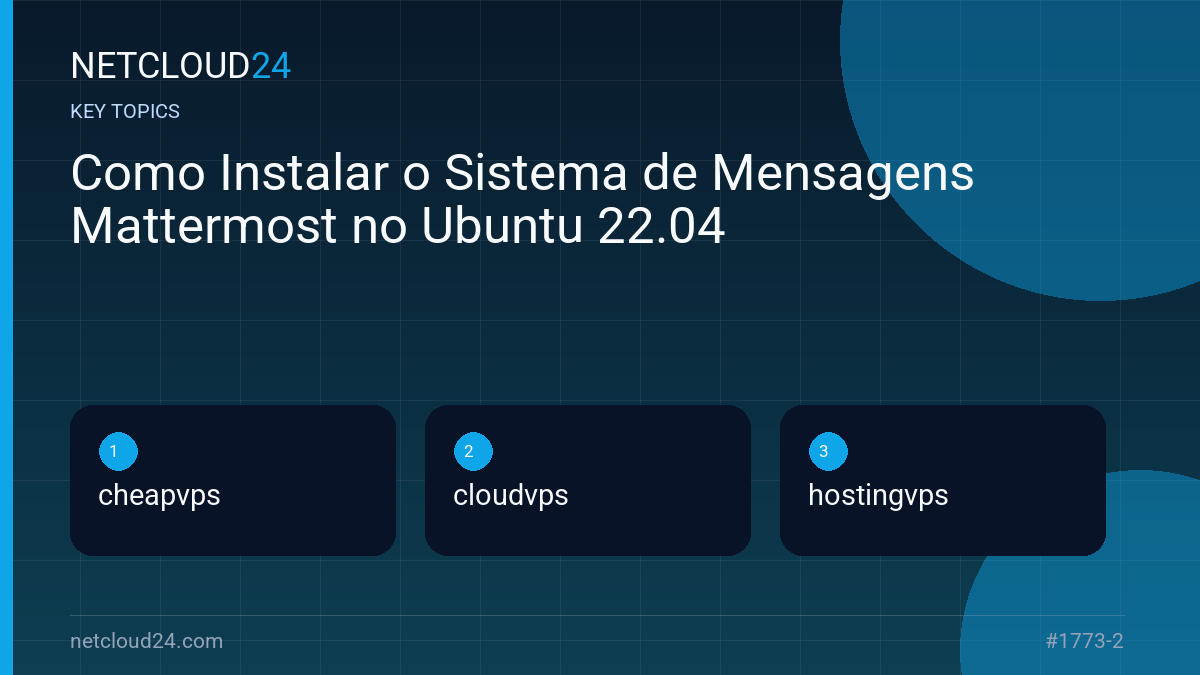 Key topics covered in Como Instalar o Sistema de Mensagens Mattermost no Ubuntu 22.04