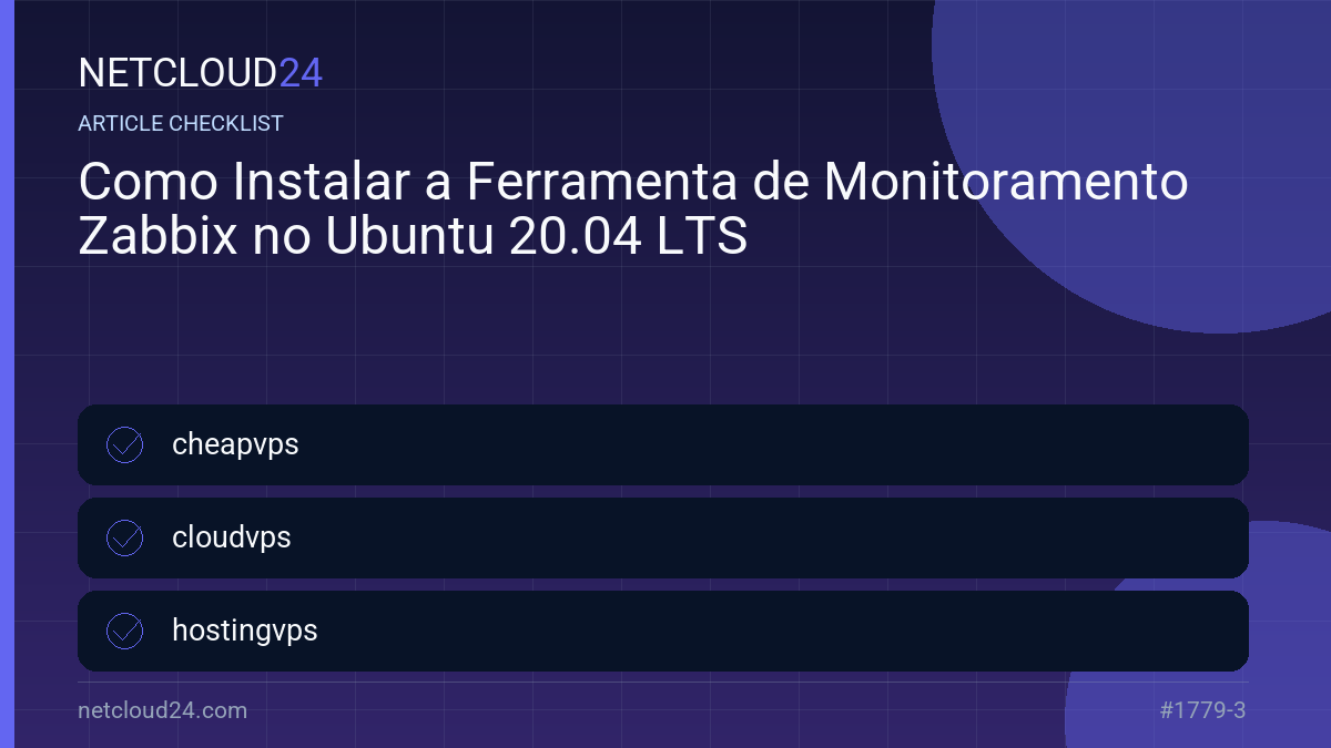 Practical checklist for Como Instalar a Ferramenta de Monitoramento Zabbix no Ubuntu 20.04 LTS
