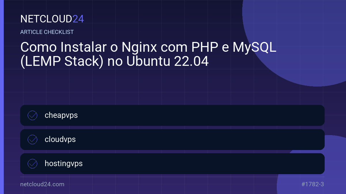 Practical checklist for Como Instalar o Nginx com PHP e MySQL (LEMP Stack) no Ubuntu 22.04