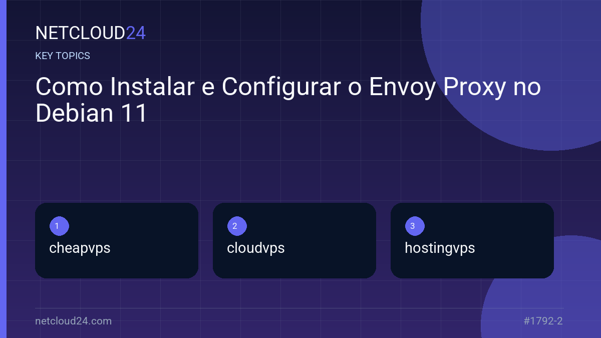 Key topics covered in Como Instalar e Configurar o Envoy Proxy no Debian 11