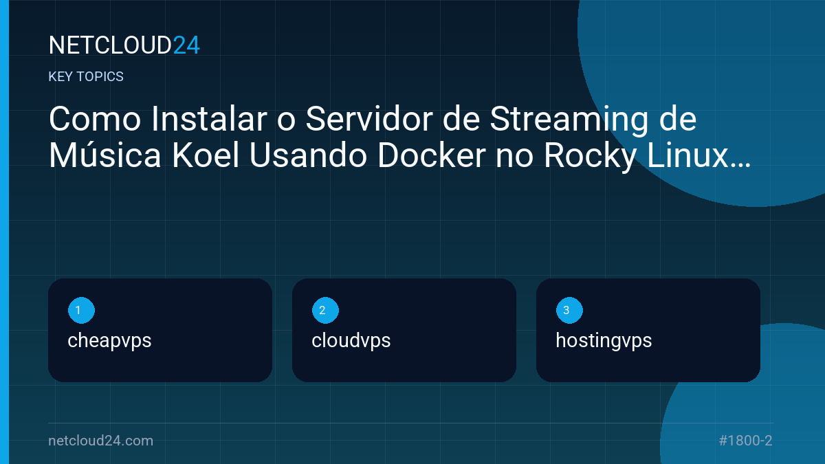 Key topics covered in Como Instalar o Servidor de Streaming de Música Koel Usando Docker no Rocky Linux 8