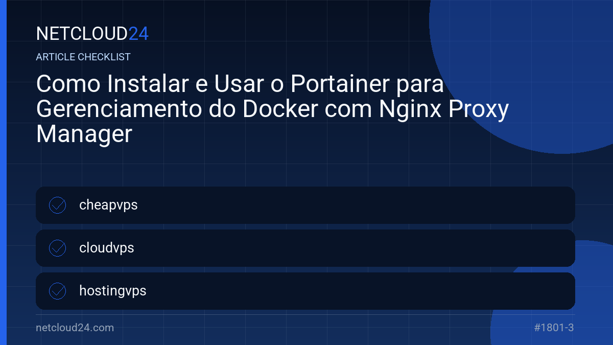 Practical checklist for Como Instalar e Usar o Portainer para Gerenciamento do Docker com Nginx Proxy Manager