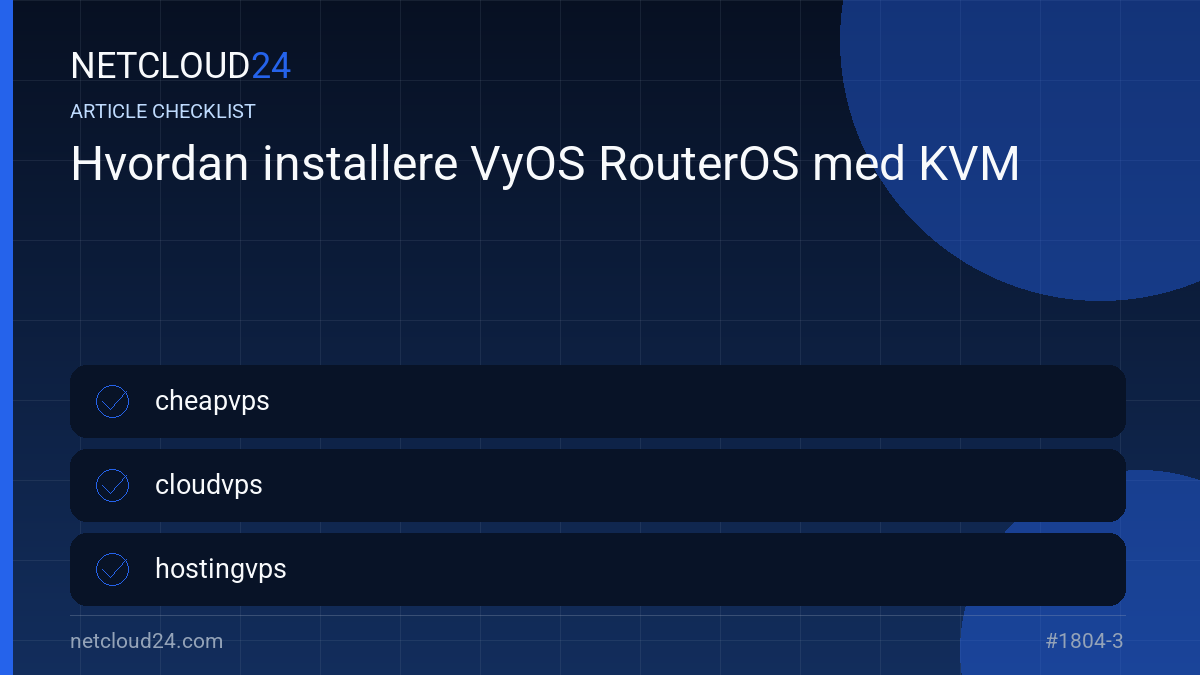 Practical checklist for Hvordan installere VyOS RouterOS med KVM