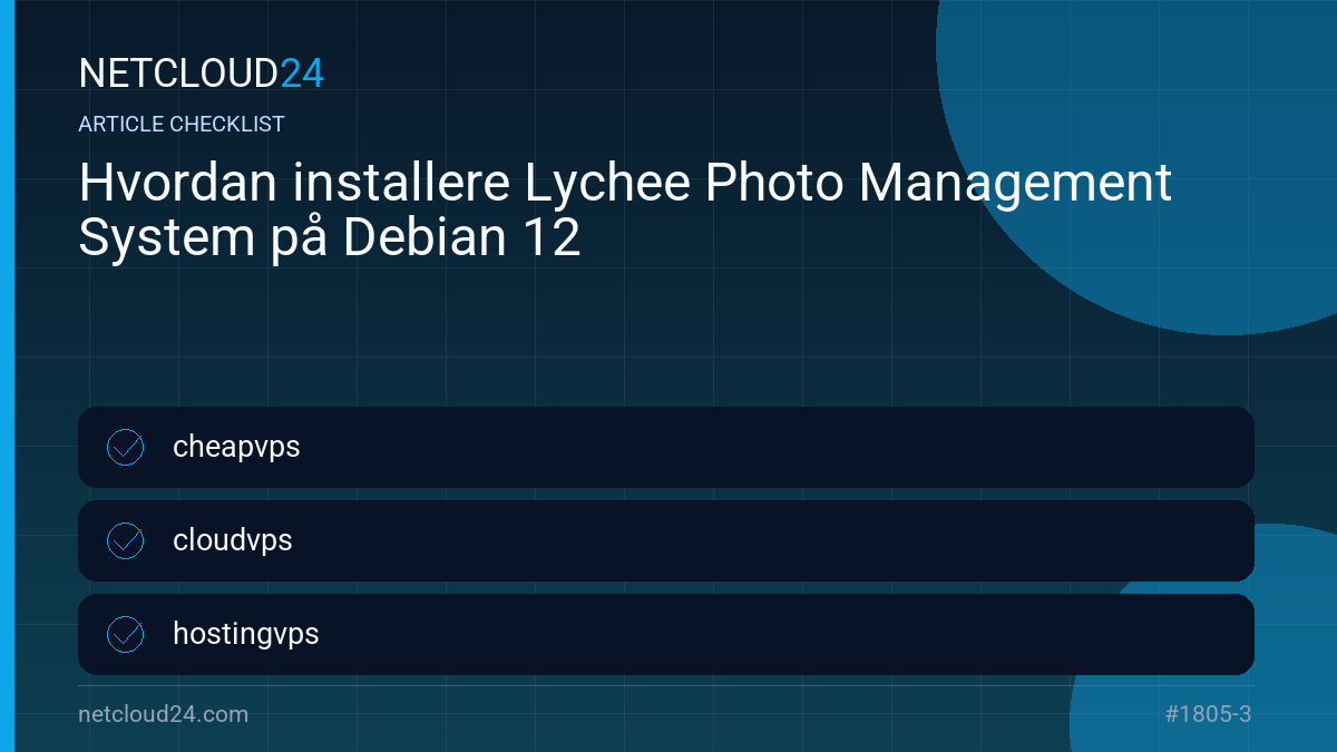 Practical checklist for Hvordan installere Lychee Photo Management System på Debian 12