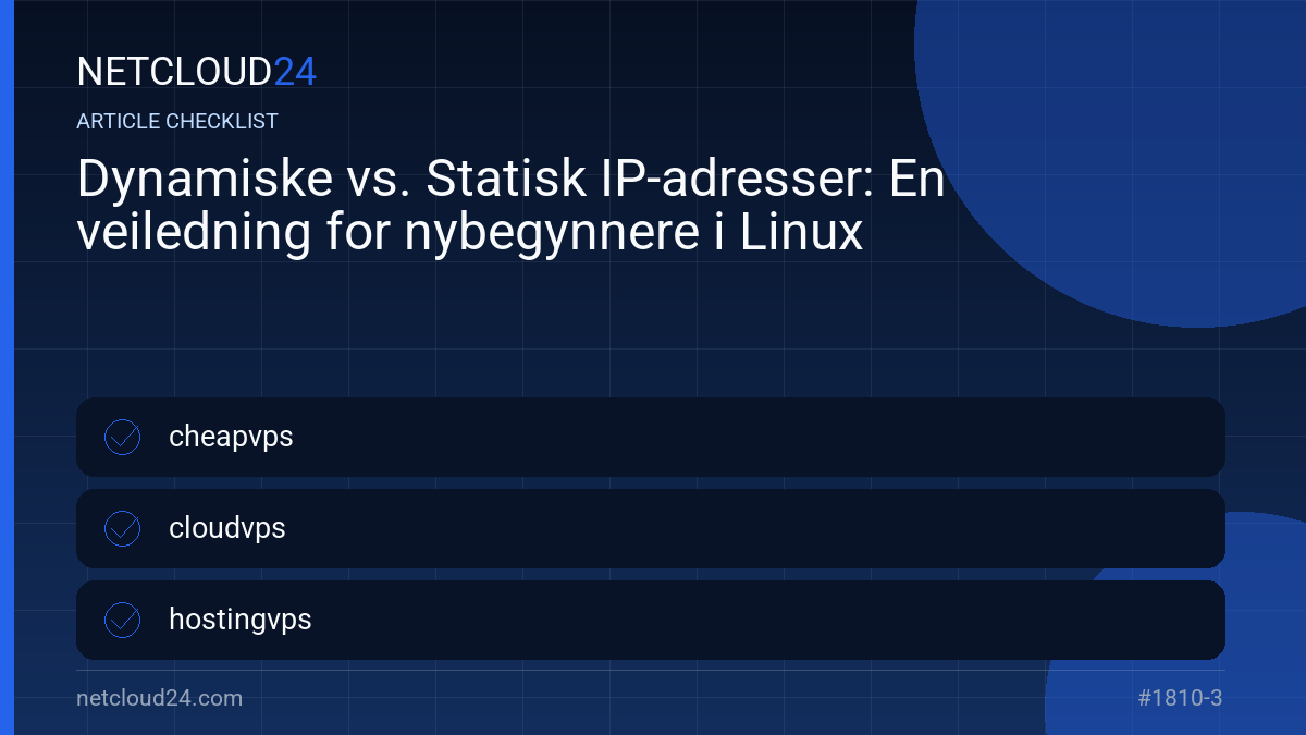 Practical checklist for Dynamiske vs. Statisk IP-adresser: En veiledning for nybegynnere i Linux