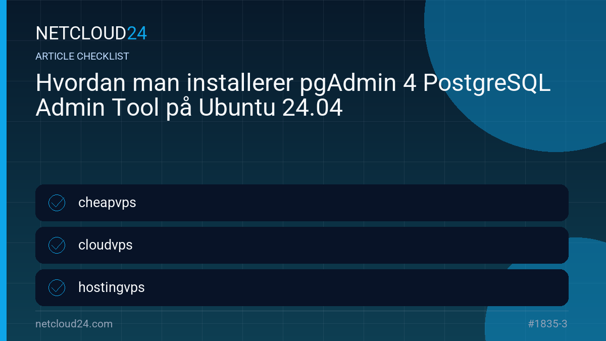 Practical checklist for Hvordan man installerer pgAdmin 4 PostgreSQL Admin Tool på Ubuntu 24.04