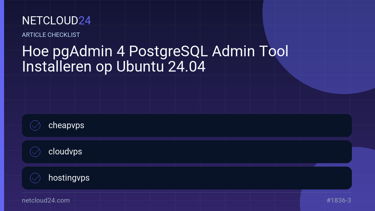 Practical checklist for Hoe pgAdmin 4 PostgreSQL Admin Tool Installeren op Ubuntu 24.04