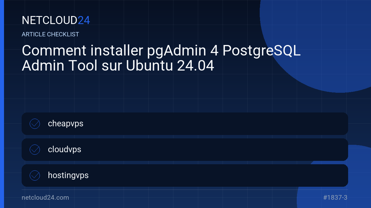 Practical checklist for Comment installer pgAdmin 4 PostgreSQL Admin Tool sur Ubuntu 24.04