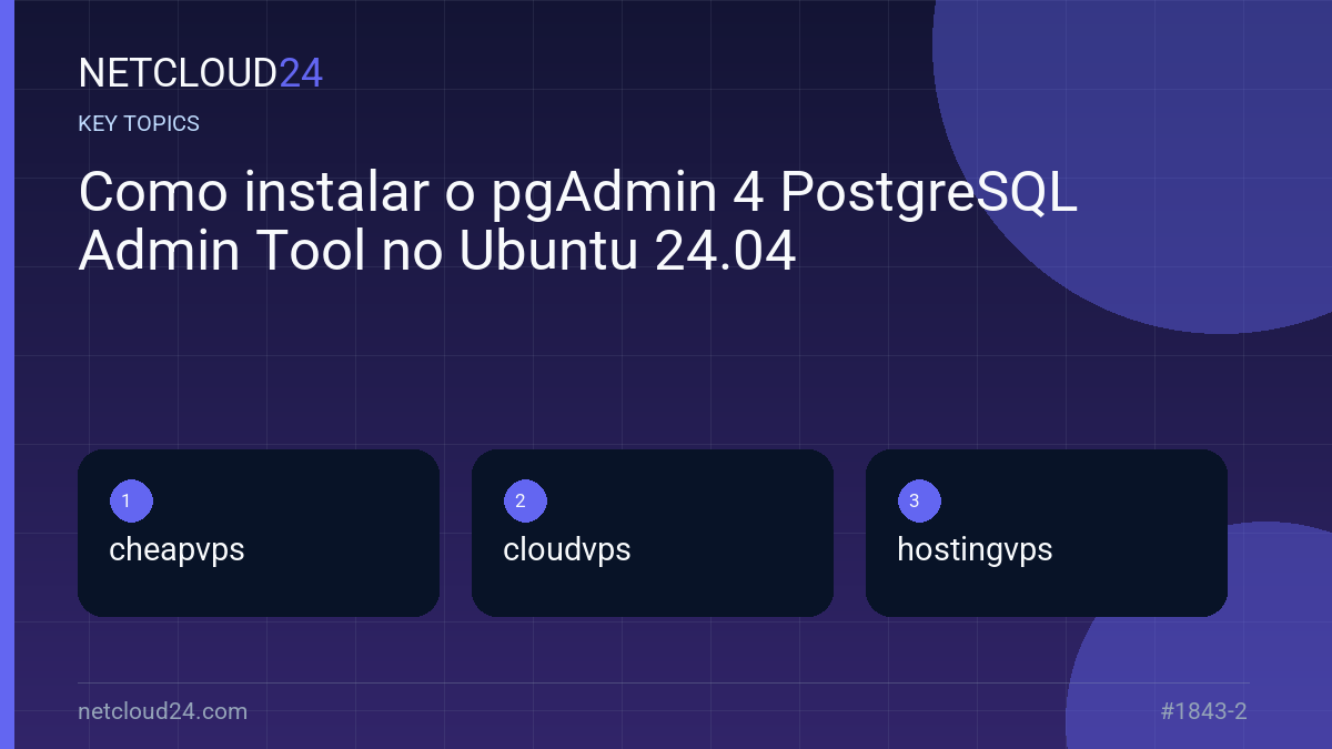 Key topics covered in Como instalar o pgAdmin 4 PostgreSQL Admin Tool no Ubuntu 24.04