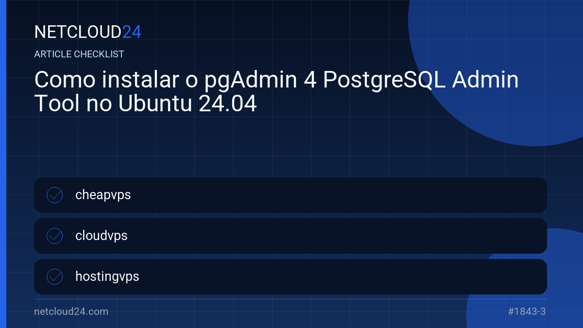 Practical checklist for Como instalar o pgAdmin 4 PostgreSQL Admin Tool no Ubuntu 24.04