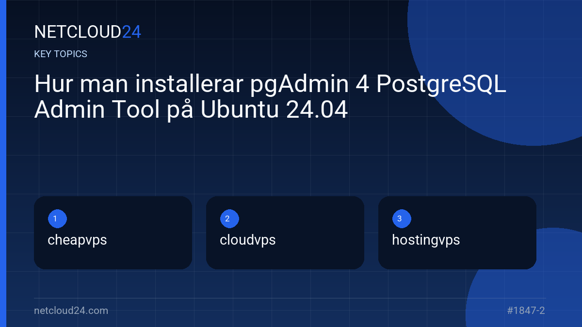 Key topics covered in Hur man installerar pgAdmin 4 PostgreSQL Admin Tool på Ubuntu 24.04