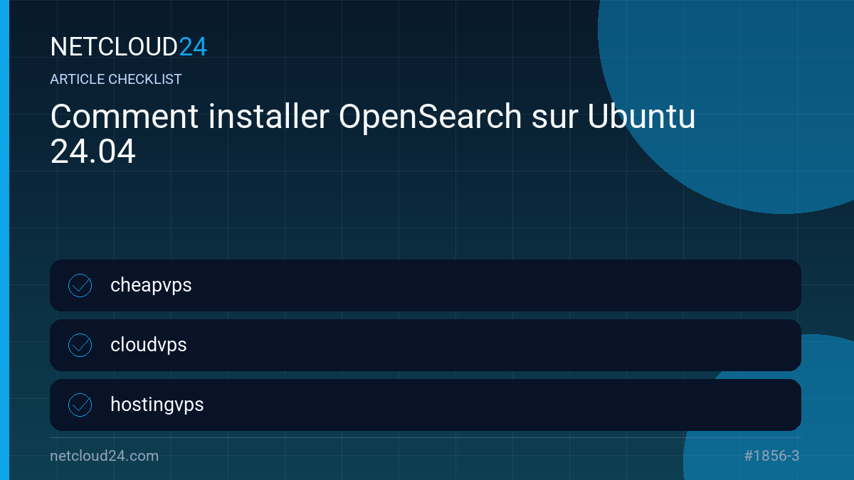 Practical checklist for Comment installer OpenSearch sur Ubuntu 24.04