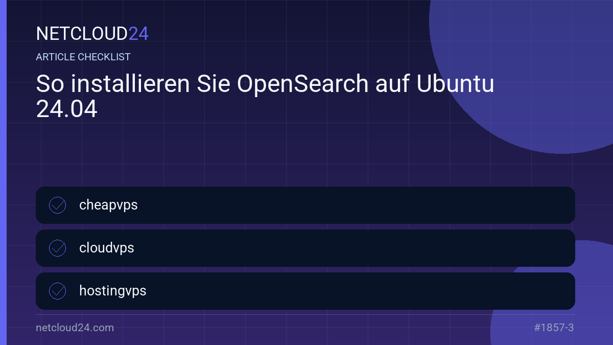 Practical checklist for So installieren Sie OpenSearch auf Ubuntu 24.04