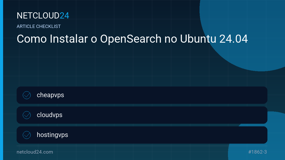 Practical checklist for Como Instalar o OpenSearch no Ubuntu 24.04
