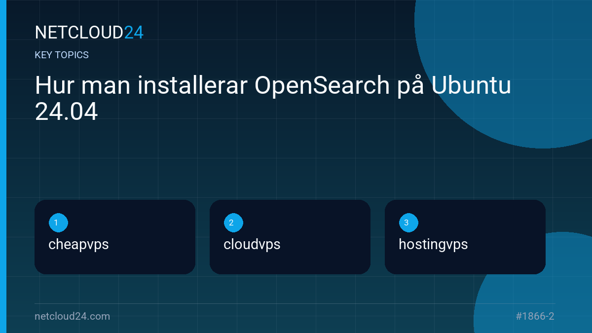 Key topics covered in Hur man installerar OpenSearch på Ubuntu 24.04