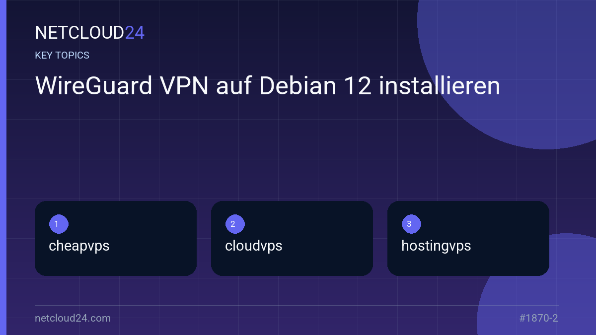 Key topics covered in WireGuard VPN auf Debian 12 installieren