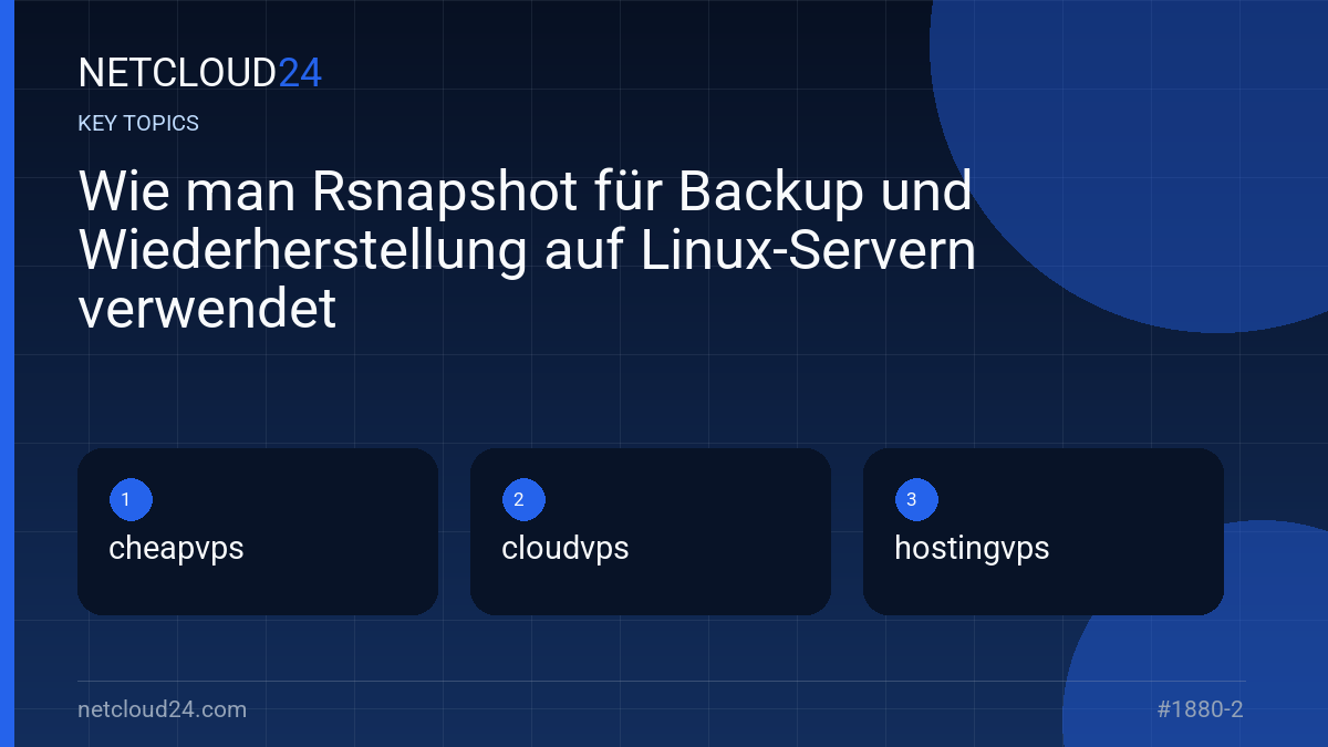 Key topics covered in Wie man Rsnapshot für Backup und Wiederherstellung auf Linux-Servern verwendet