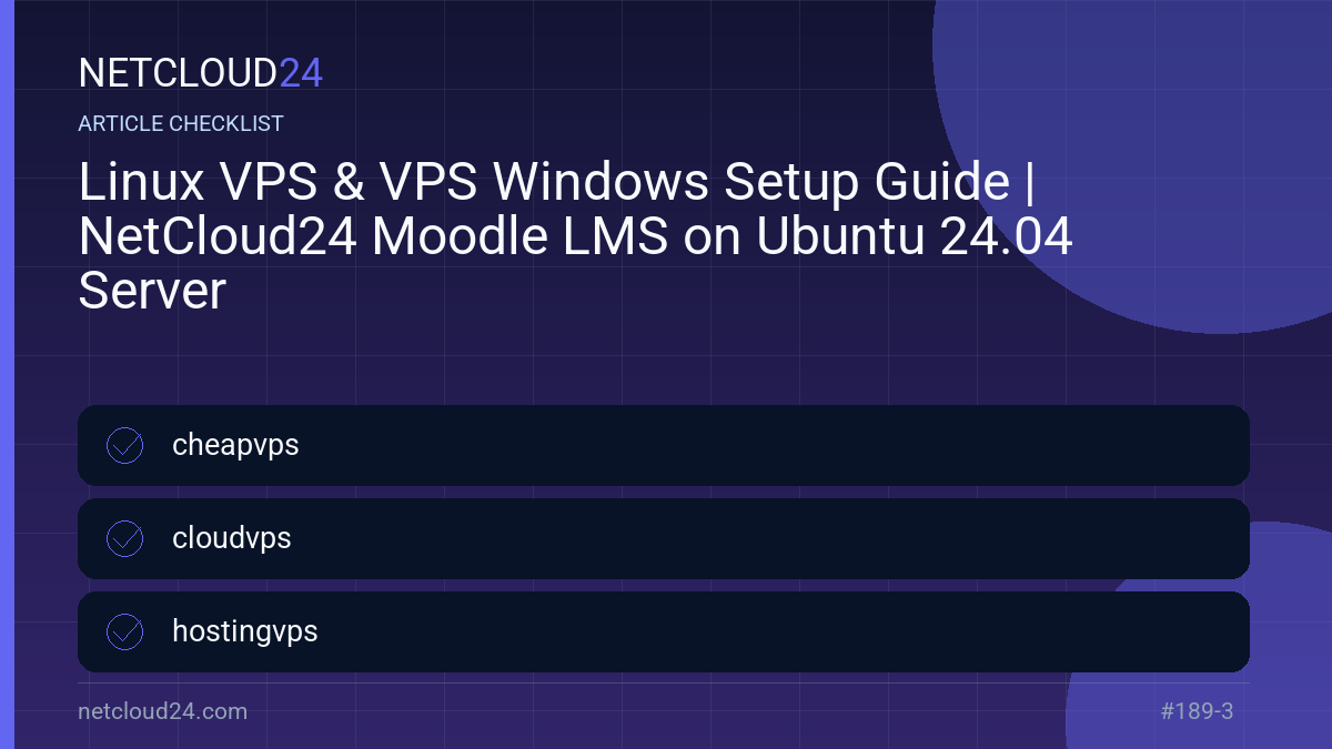 Practical checklist for Linux VPS & VPS Windows Setup Guide | NetCloud24 Moodle LMS on Ubuntu 24.04 Server