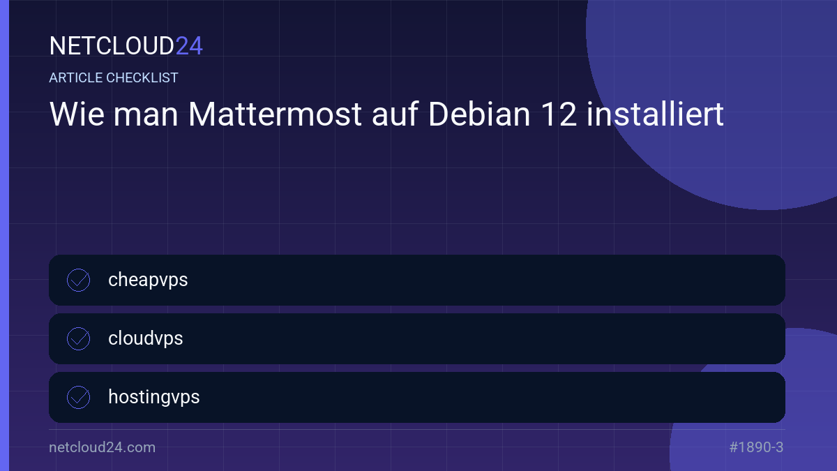Practical checklist for Wie man Mattermost auf Debian 12 installiert
