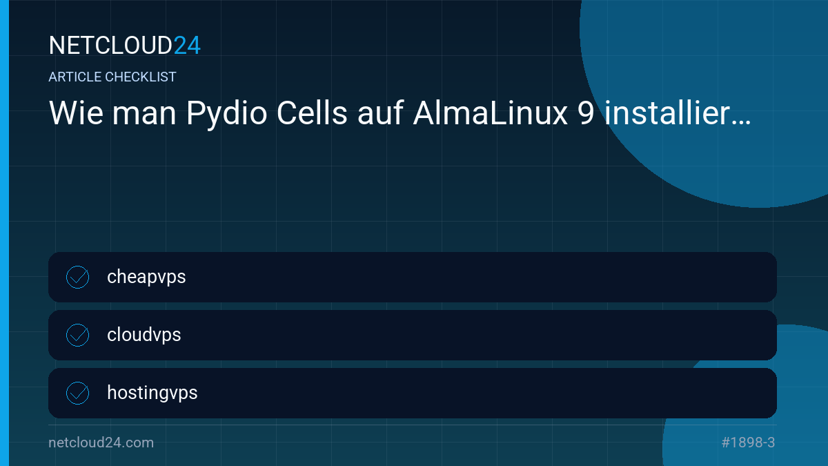 Practical checklist for Wie man Pydio Cells auf AlmaLinux 9 installiert