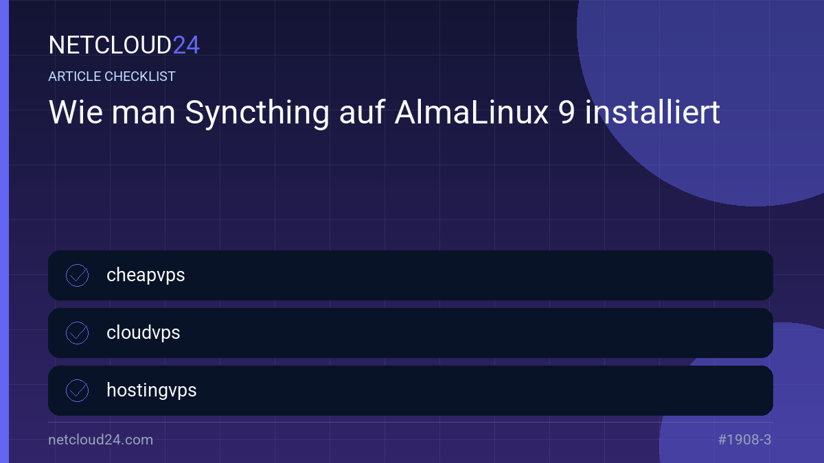 Practical checklist for Wie man Syncthing auf AlmaLinux 9 installiert