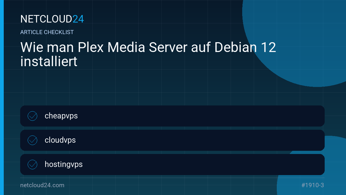 Practical checklist for Wie man Plex Media Server auf Debian 12 installiert