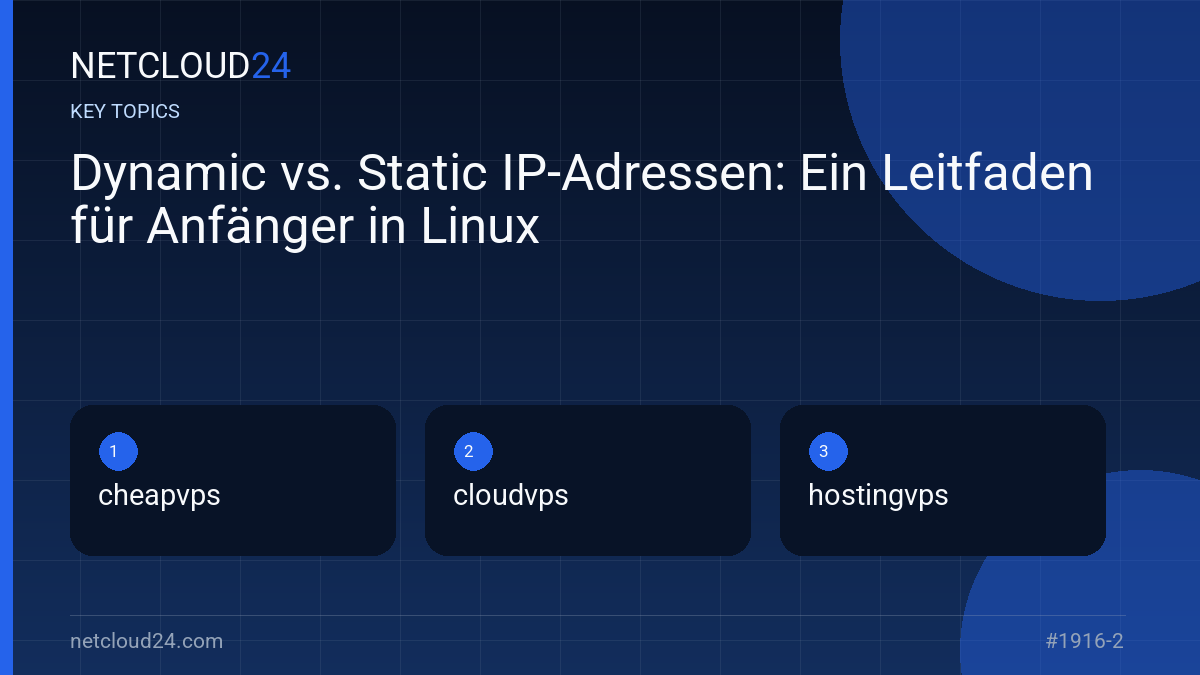 Key topics covered in Dynamic vs. Static IP-Adressen: Ein Leitfaden für Anfänger in Linux