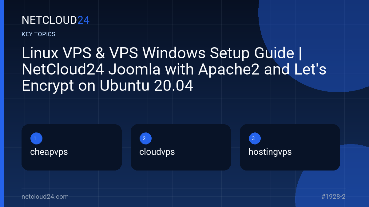 Key topics covered in Linux VPS & VPS Windows Setup Guide | NetCloud24 Joomla with Apache2 and Let's Encrypt on Ubuntu 20.04
