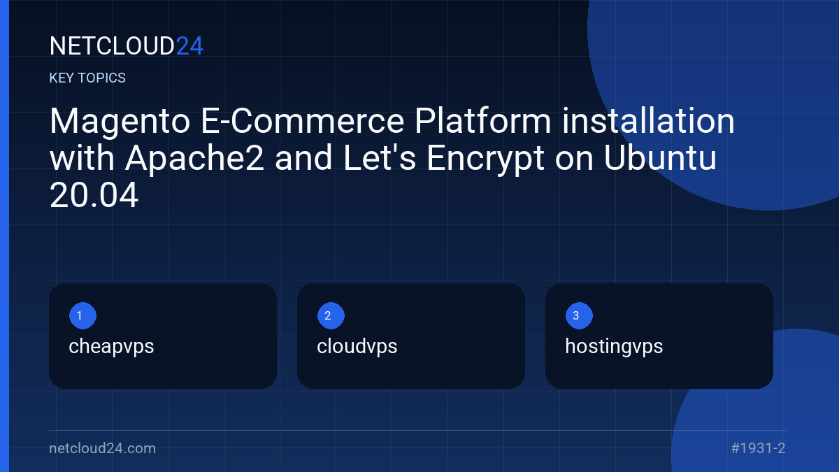 Key topics covered in Magento E-Commerce Platform installation with Apache2 and Let's Encrypt on Ubuntu 20.04