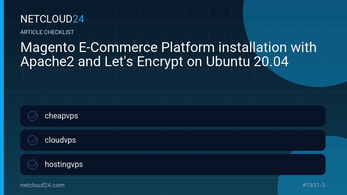 Practical checklist for Magento E-Commerce Platform installation with Apache2 and Let's Encrypt on Ubuntu 20.04