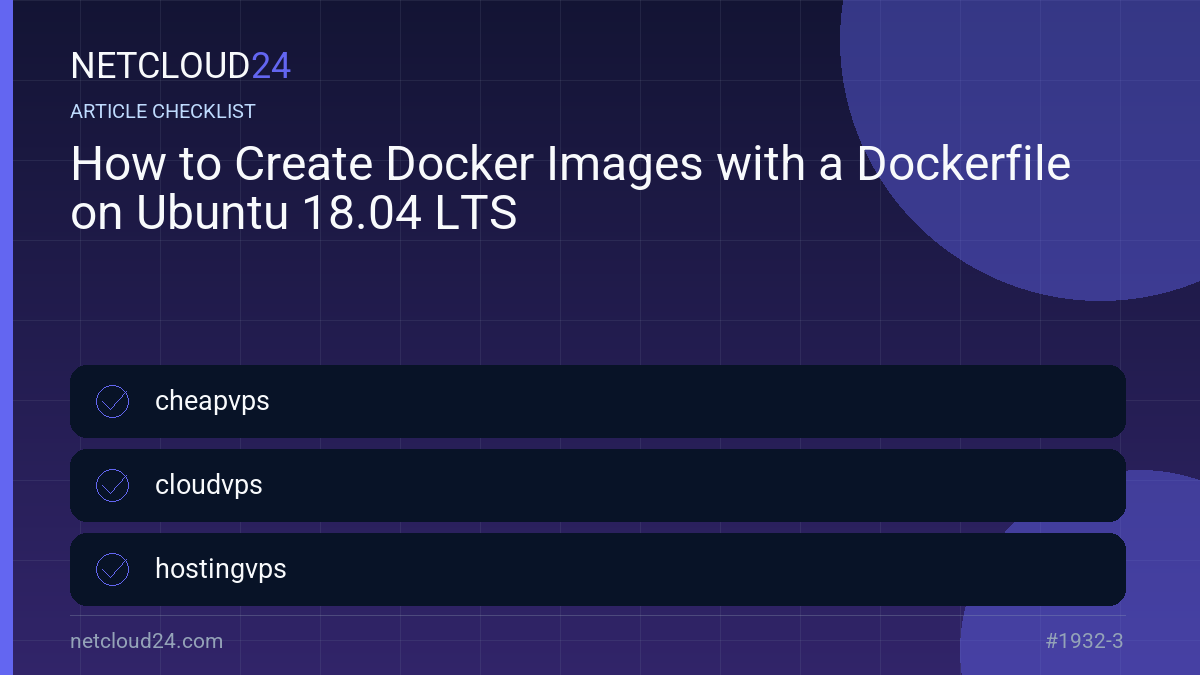 Practical checklist for How to Create Docker Images with a Dockerfile on Ubuntu 18.04 LTS