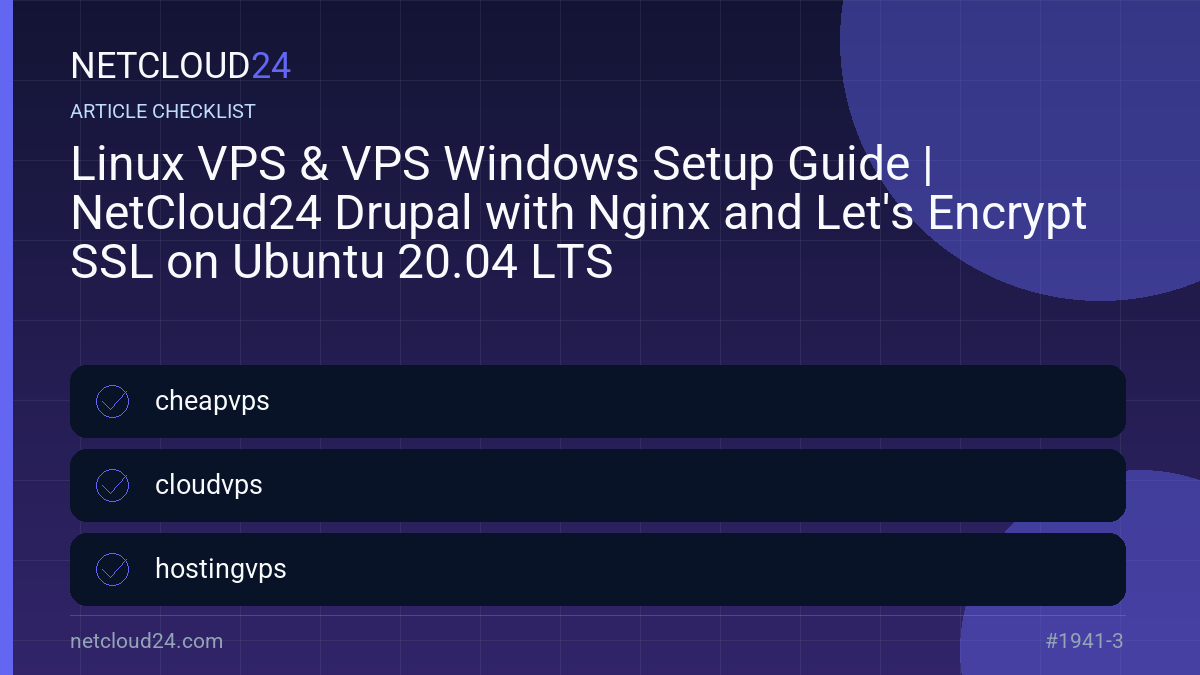 Practical checklist for Linux VPS & VPS Windows Setup Guide | NetCloud24 Drupal with Nginx and Let's Encrypt SSL on Ubuntu 20.04 LTS