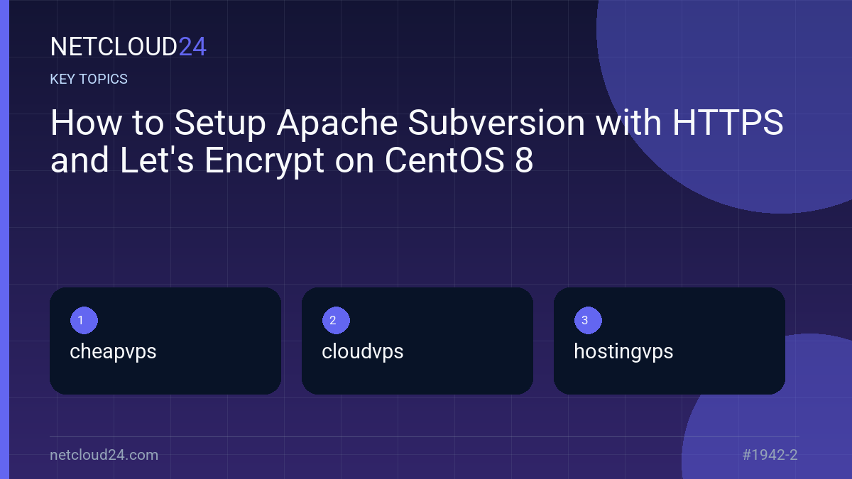 Key topics covered in How to Setup Apache Subversion with HTTPS and Let's Encrypt on CentOS 8