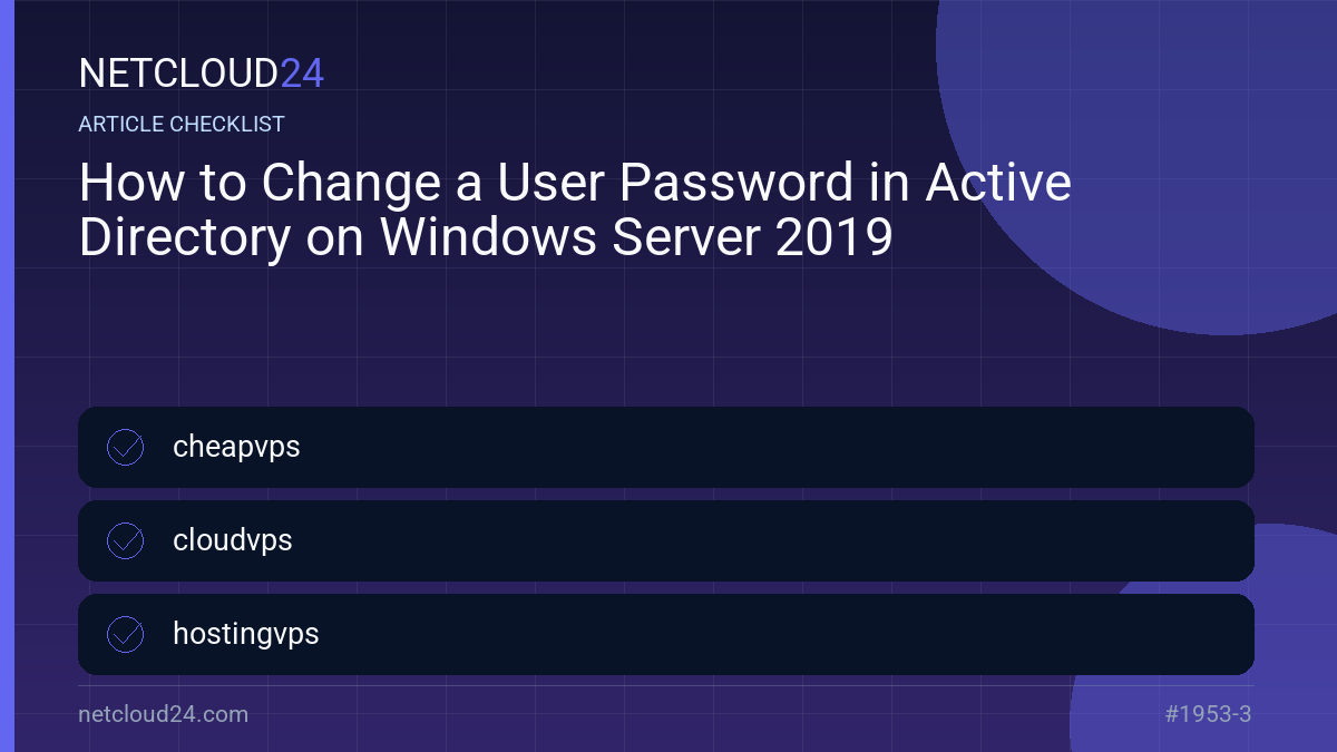 Practical checklist for How to Change a User Password in Active Directory on Windows Server 2019