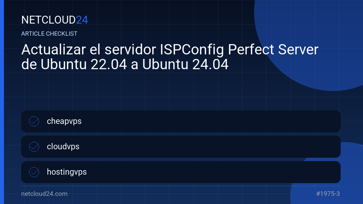 Practical checklist for Actualizar el servidor ISPConfig Perfect Server de Ubuntu 22.04 a Ubuntu 24.04