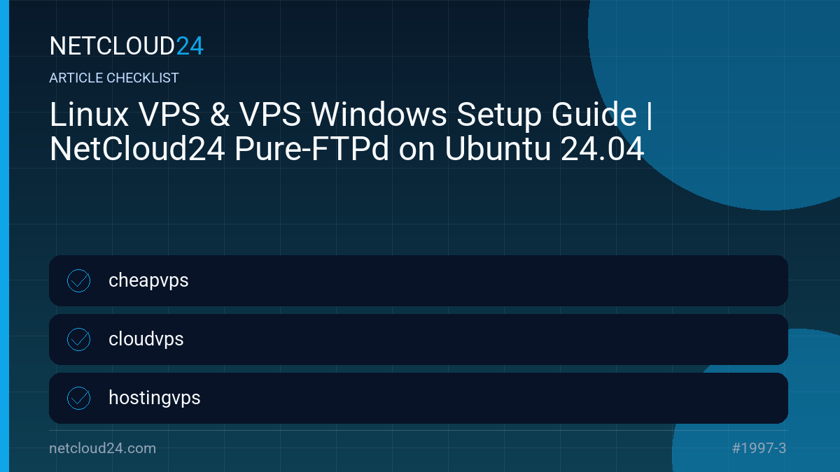 Practical checklist for Linux VPS & VPS Windows Setup Guide | NetCloud24 Pure-FTPd on Ubuntu 24.04