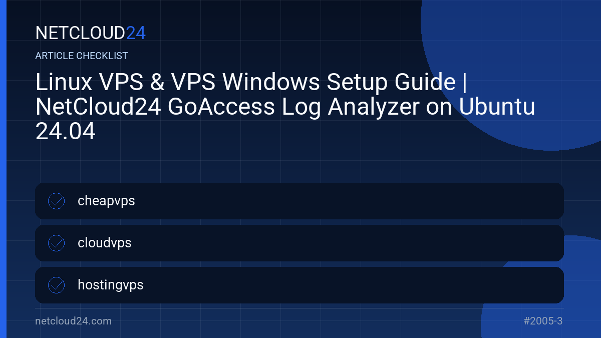 Practical checklist for Linux VPS & VPS Windows Setup Guide | NetCloud24 GoAccess Log Analyzer on Ubuntu 24.04