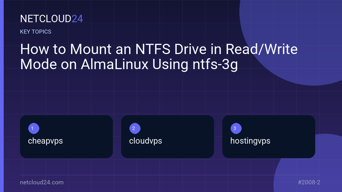 Key topics covered in How to Mount an NTFS Drive in Read/Write Mode on AlmaLinux Using ntfs-3g