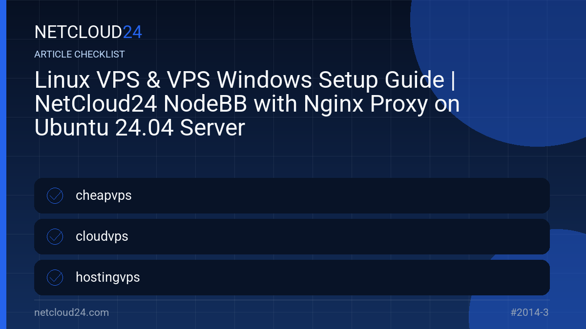 Practical checklist for Linux VPS & VPS Windows Setup Guide | NetCloud24 NodeBB with Nginx Proxy on Ubuntu 24.04 Server