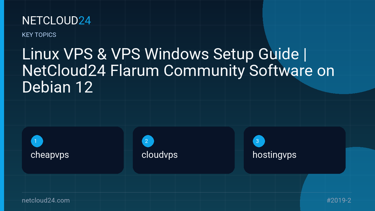 Key topics covered in Linux VPS & VPS Windows Setup Guide | NetCloud24 Flarum Community Software on Debian 12