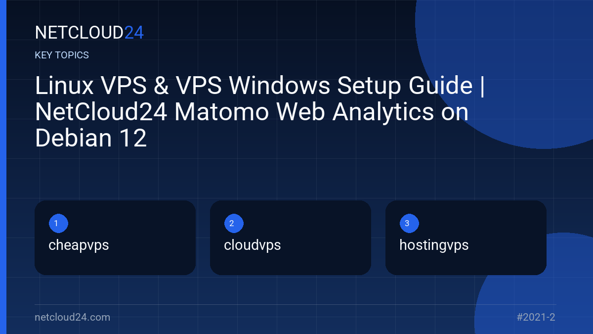 Key topics covered in Linux VPS & VPS Windows Setup Guide | NetCloud24 Matomo Web Analytics on Debian 12